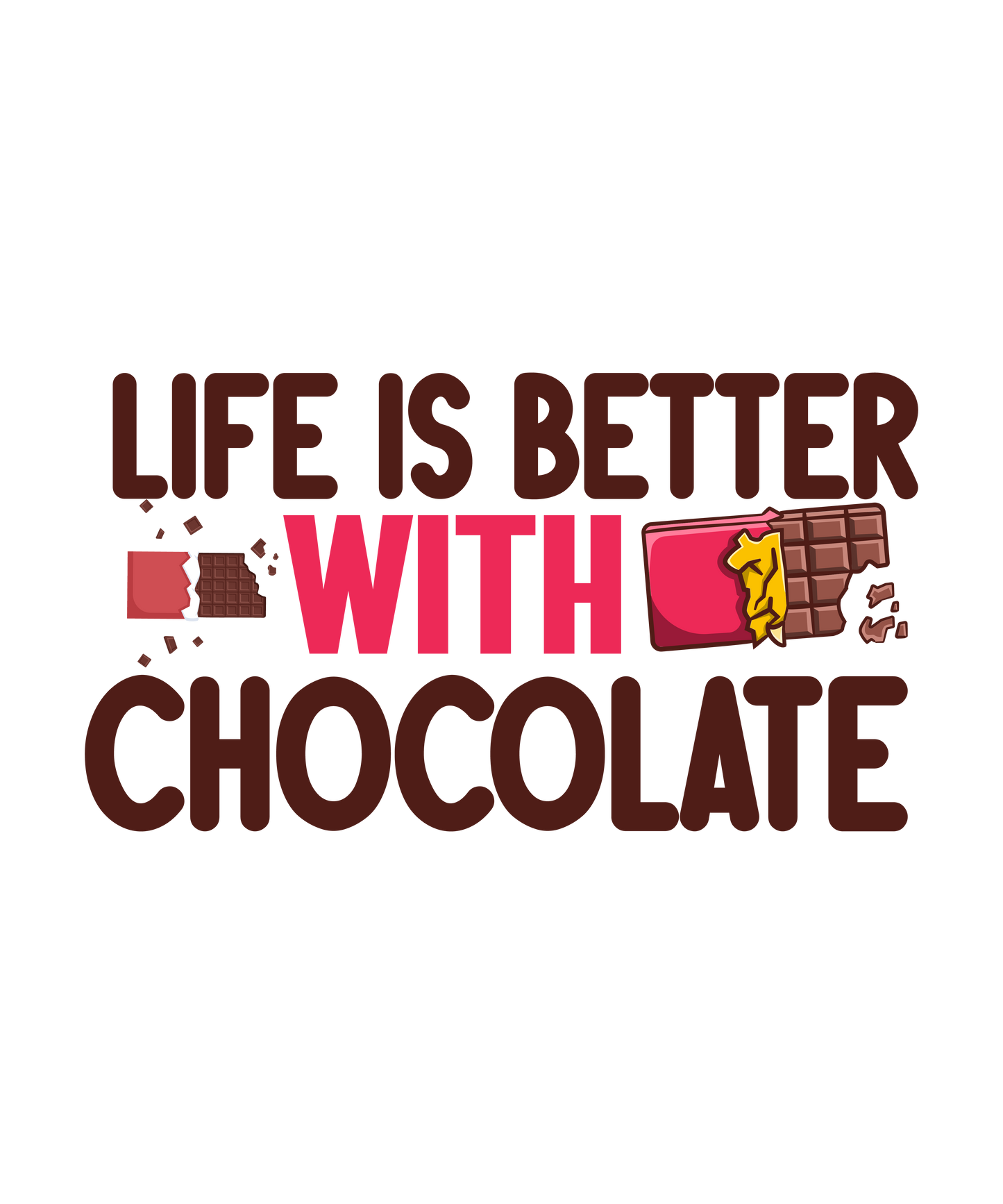 Life Is Better With Chocolate 2 - Ready To Press DTF Transfer