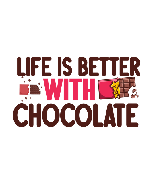 Life Is Better With Chocolate 2 - Ready To Press DTF Transfer