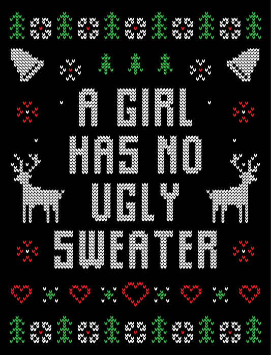 A Girl Has No Ugly Sweater Transparent For Christmas Ready To Press DTF Transfer