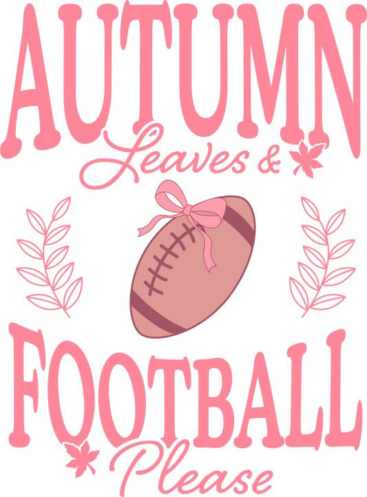 Autumn Leaves And Football Please - Ready To Press DTF Transfers