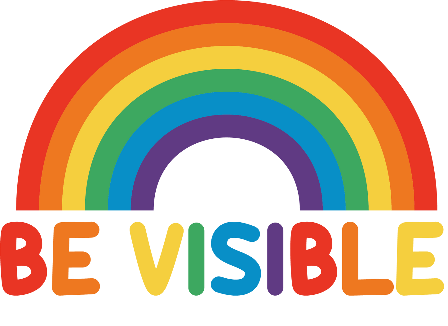 Be Visible Rainbow Pride Vinyl Sticker - Ready To Press DTF Transfer