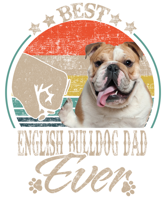 Best English Bulldog Dad Ready To Press DTF Transfer