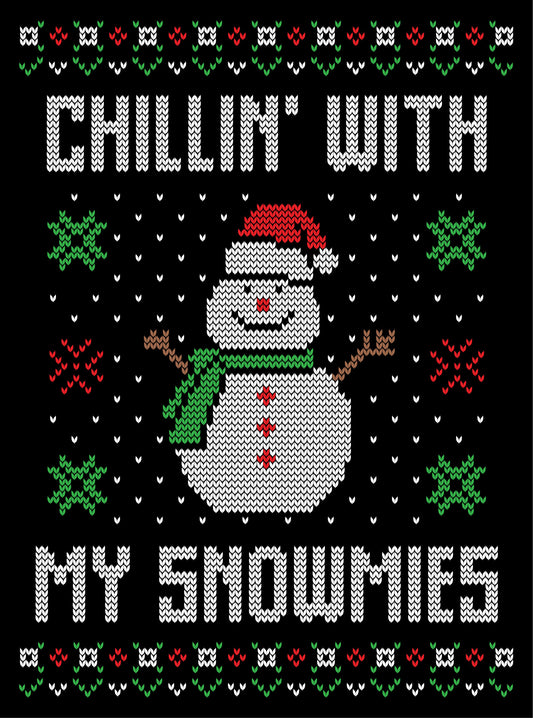 Chillin with My Snowmies Ugly Christmas Sweater Party Ready To Press DTF Transfer