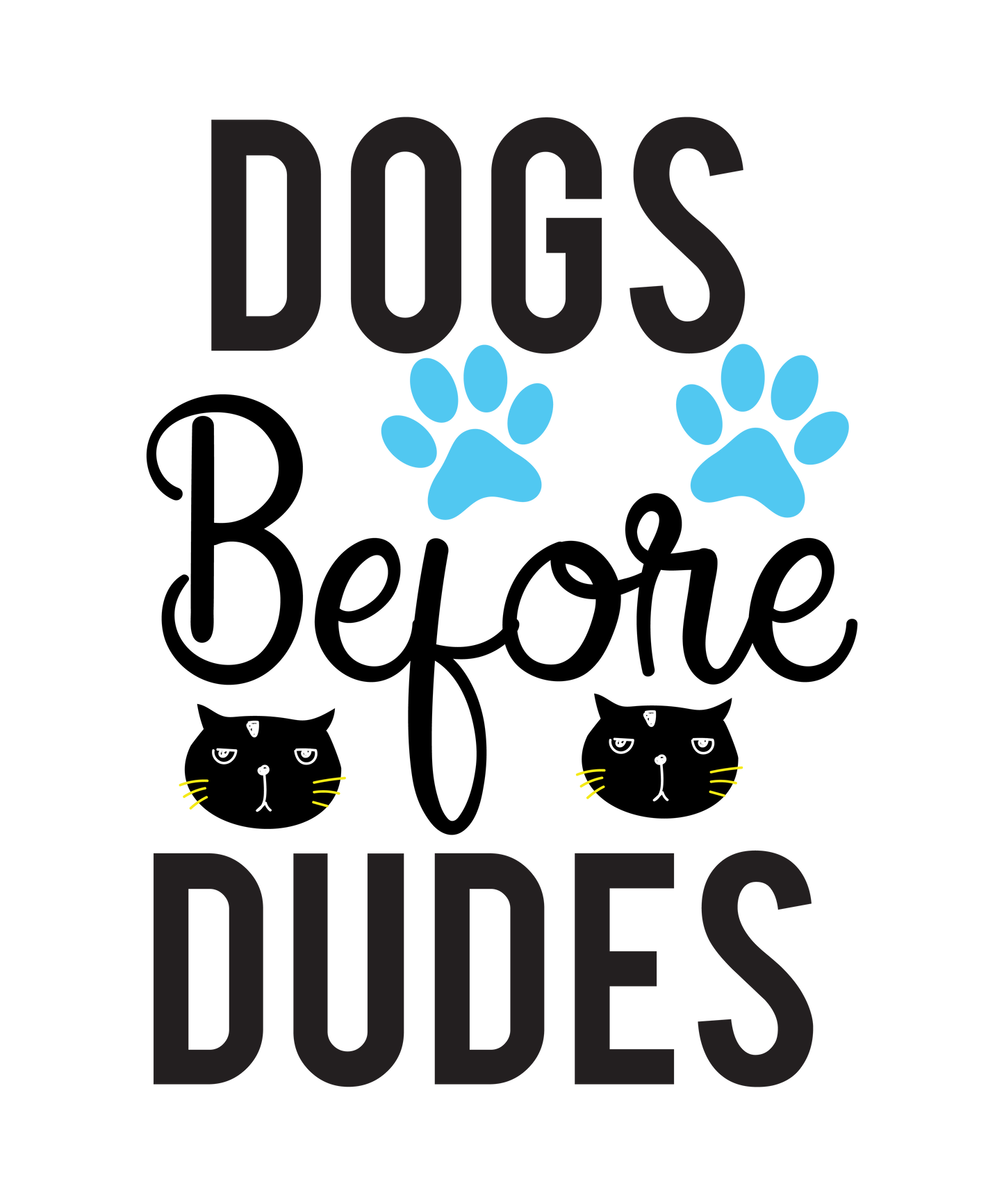 Dogs Before Dudes - Ready To Press DTF Transfer