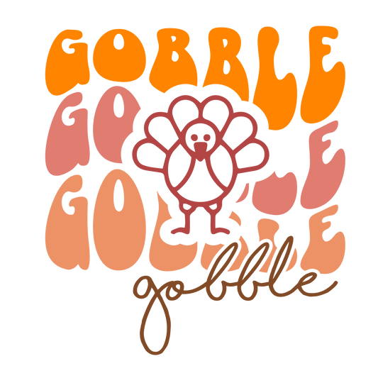 Gobble Gobble Gobble Ready To Press DTF Transfer