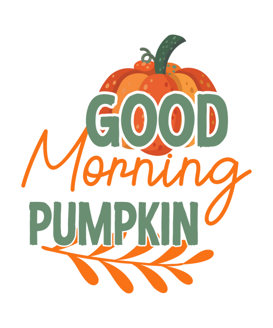 Good Morning Pumpkin-01 Ready To Press DTF Transfer