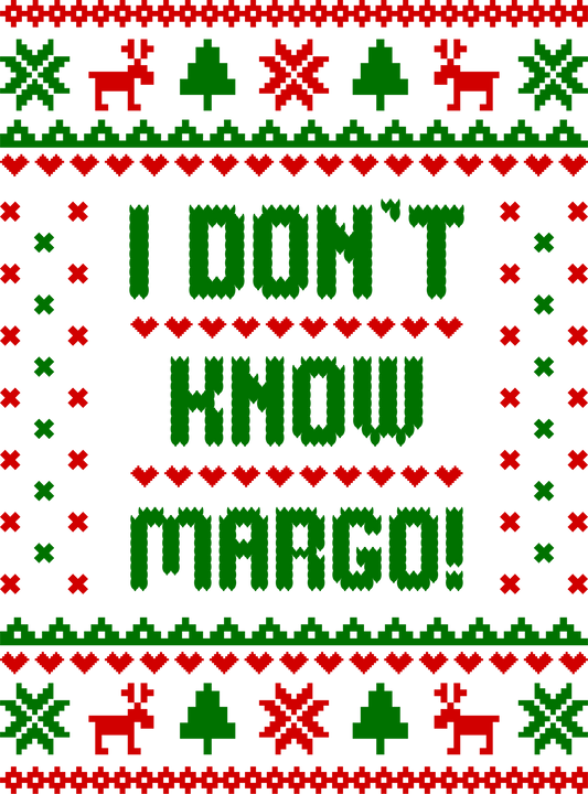 I Don't Know Margo Ready To Press DTF Transfer