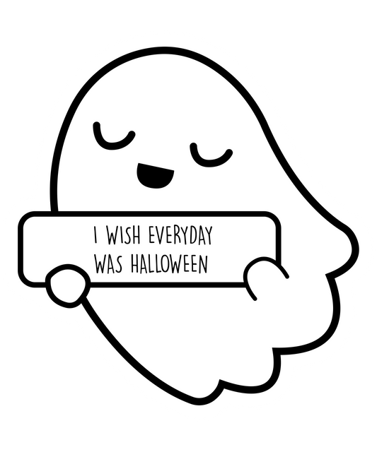 I Wish Everyday Was Halloween Ghost Ready To Press DTF Transfer