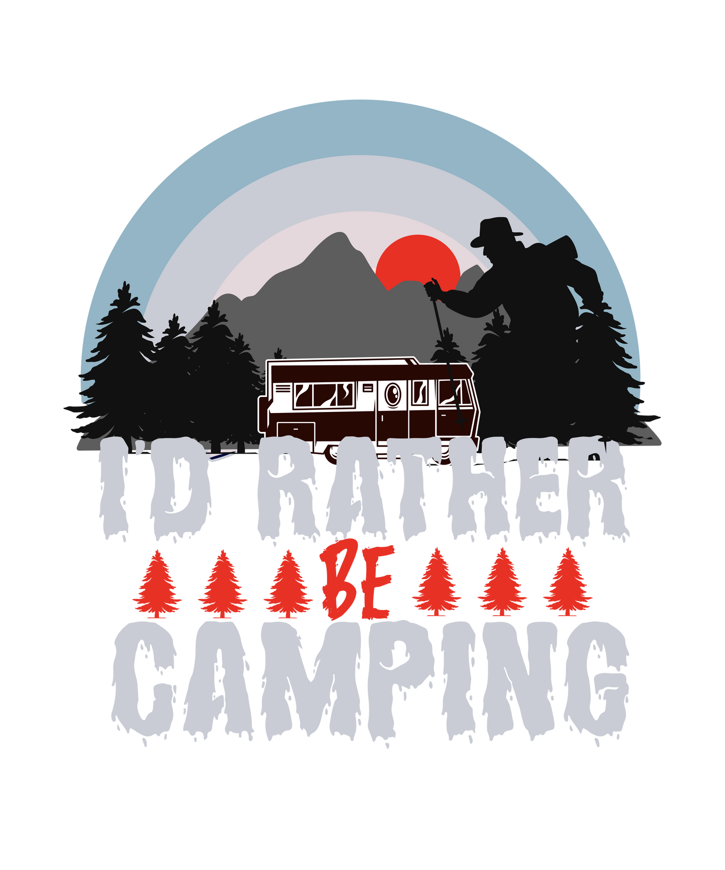 I'd Rather Be Camping 1 Ready To Press DTF Transfer