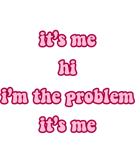 It’s me hi i’m the problem it’s me - Ready To Press DTF Transfers