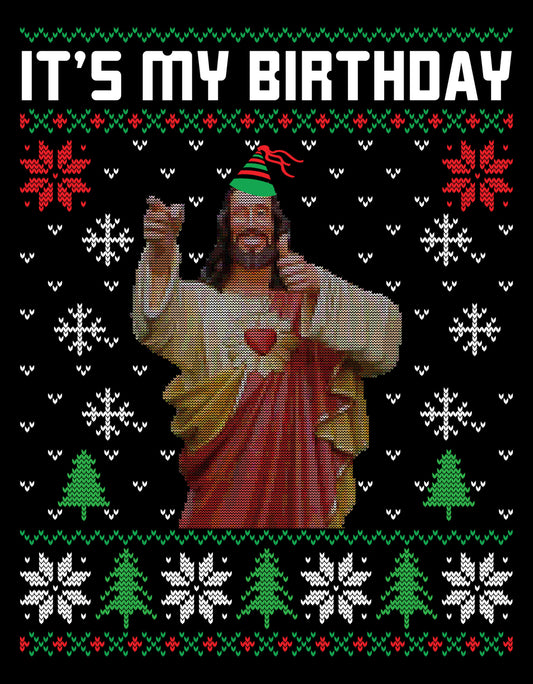 Its My Birthday Jesus Christmas Ugly Sweater Party Ready To Press DTF Transfer
