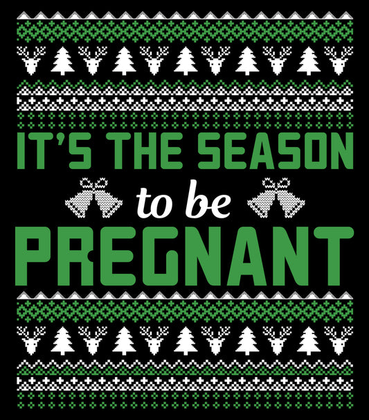 Its The Season To Be Pregnant Ugly Sweater Party  Ready To Press DTF Transfer