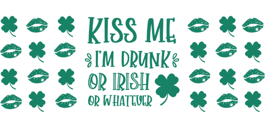 Kiss me I'm  drunk or irish or whatever - UV DTF Libbey Glass Wrap