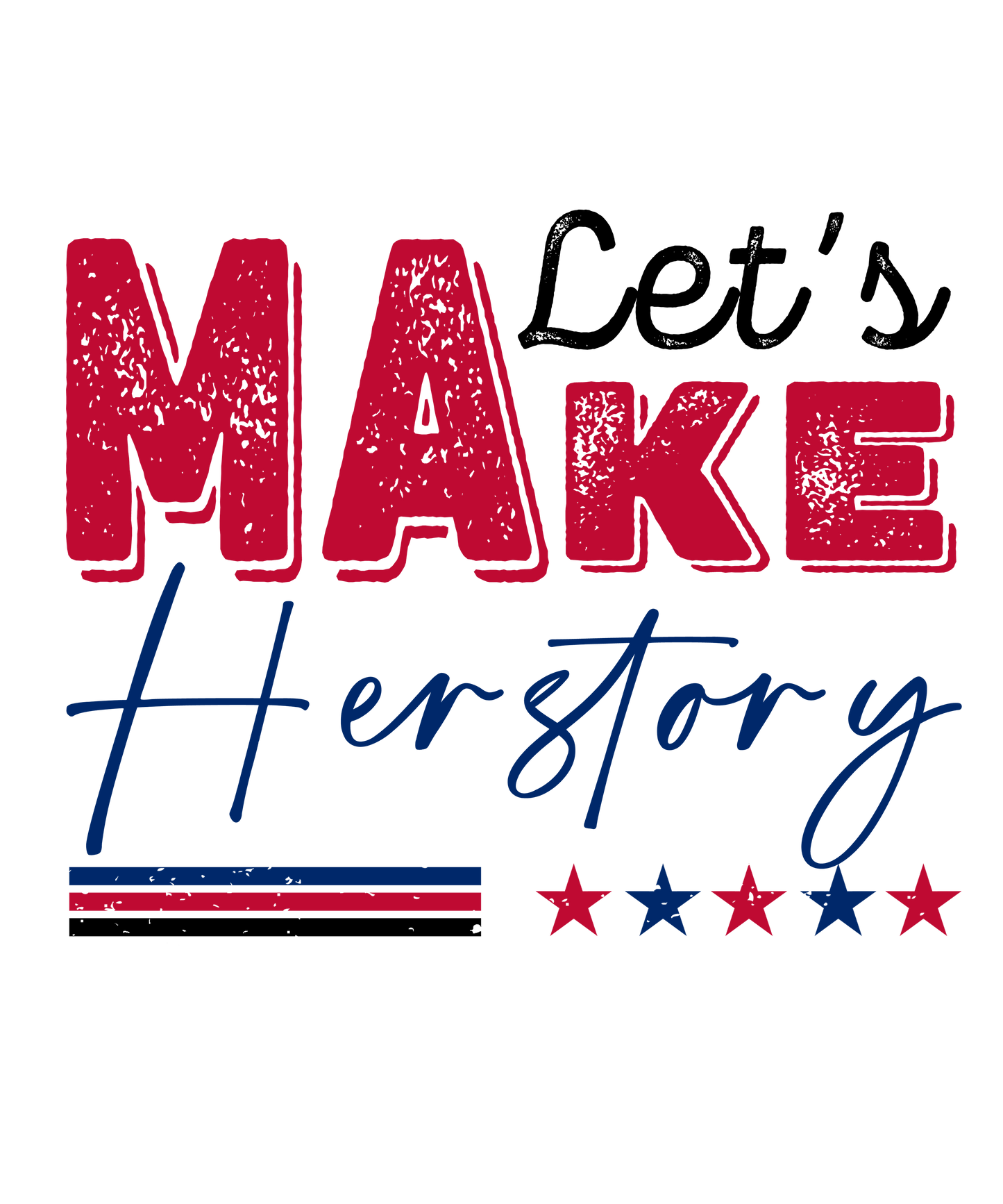 Let's Make Herstory - Ready To Press DTF Transfers