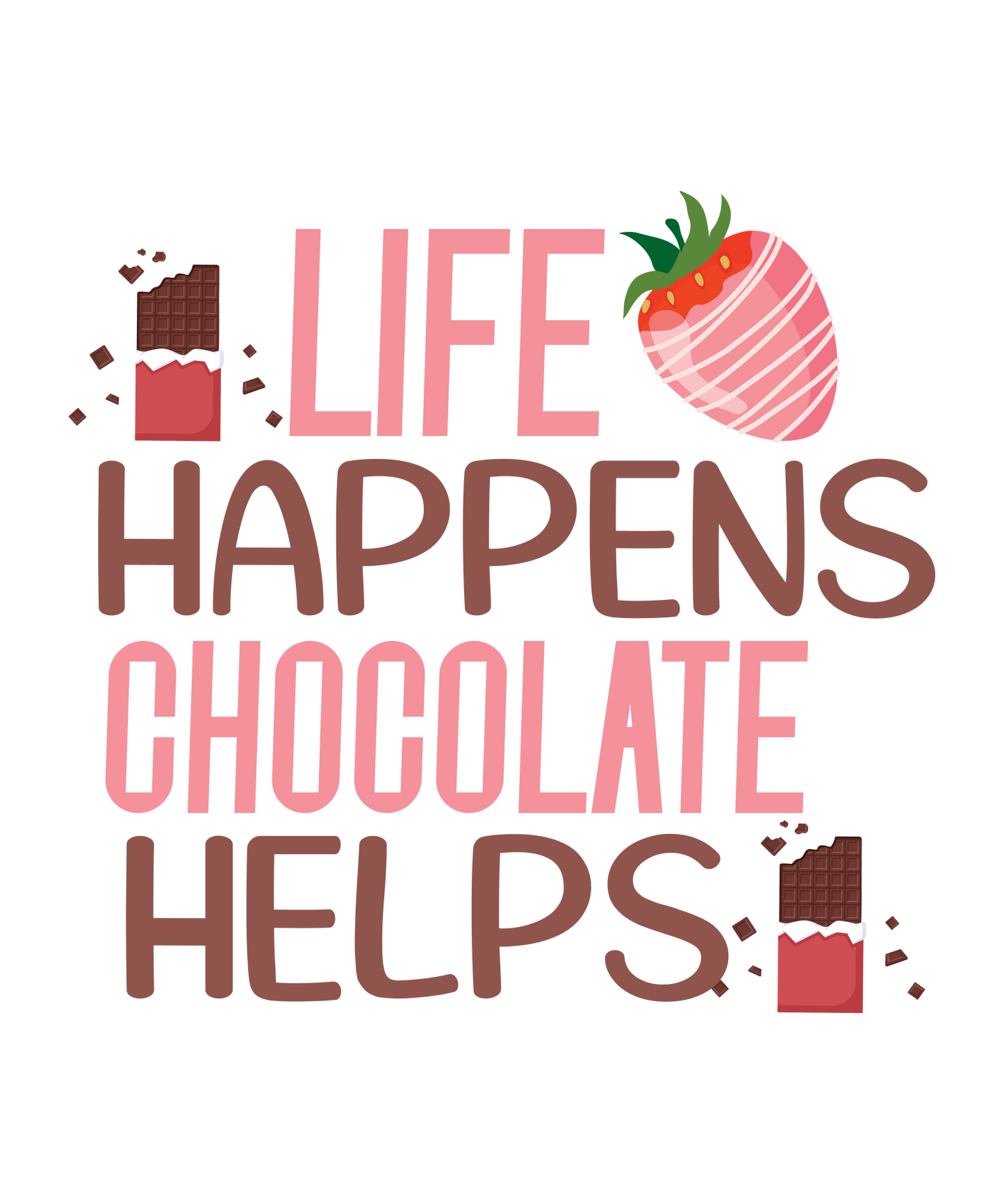 Life Happens Chocolate Helps - Ready To Press DTF Transfer
