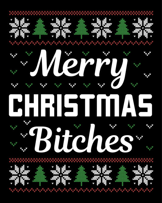 Merry Christmas Bitches Ugly Sweater Party Ready To Press DTF Transfer