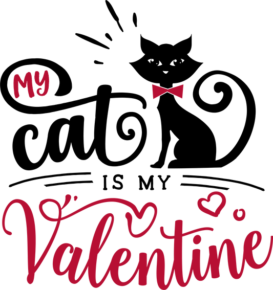 My Cat Is My Valentine - Ready To Press DTF Transfers