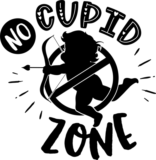 No Cupid Zone - Black - Ready To Press DTF Transfers