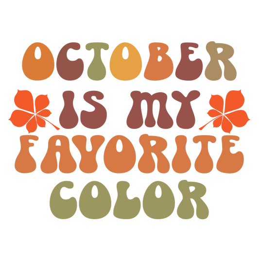 October Is My Favorite Color Ready To Press DTF Transfer