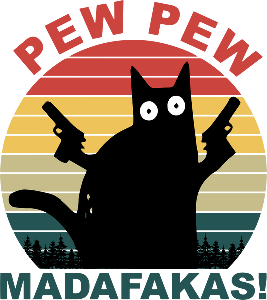Pew Pew Madafakas Funny Cat - Ready To Press DTF Transfer