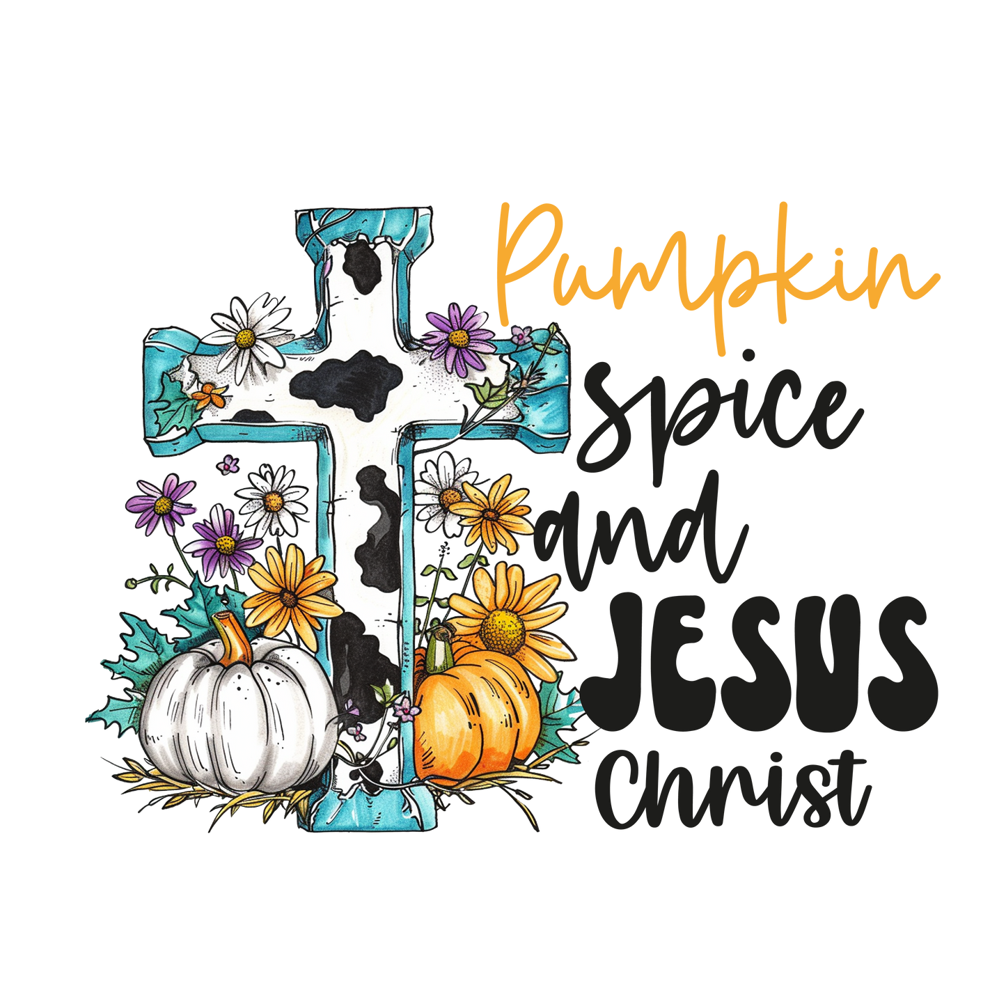 Pumpkin Spice And Jesus Christ 01 - Ready To Press DTF Transfers