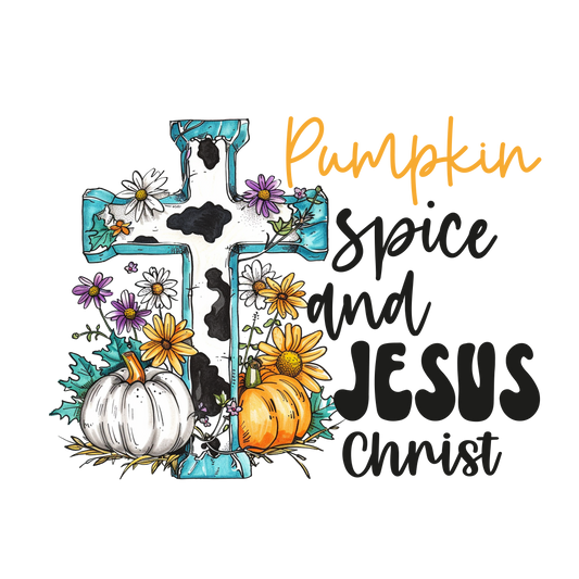 Pumpkin Spice And Jesus Christ 01 - Ready To Press DTF Transfers