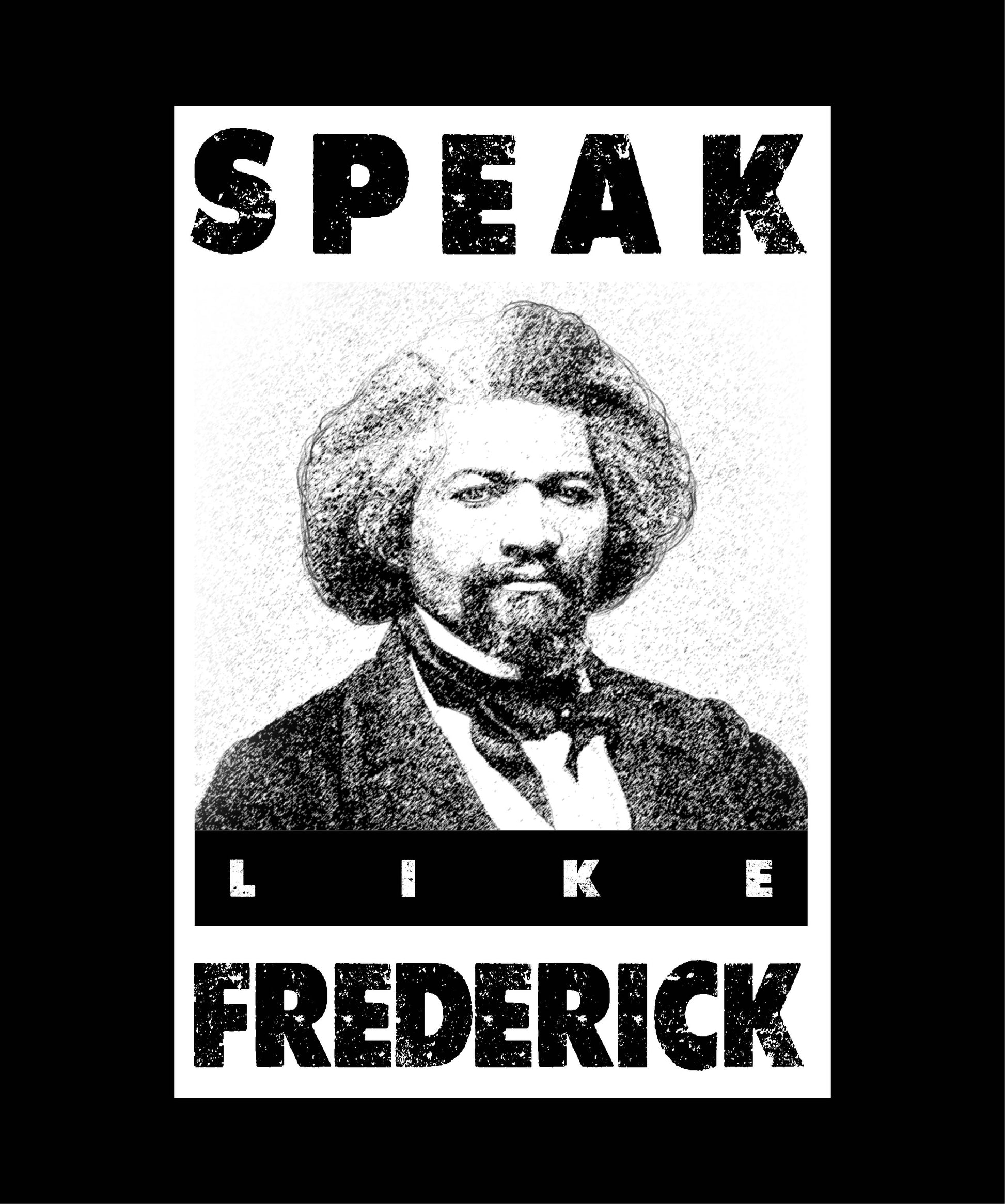 Speak Like Frederick - Ready To Press DTF Transfer