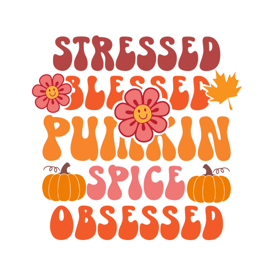 Stressed Blessed Pumpkin Spice Obsessed Ready To Press DTF Transfer