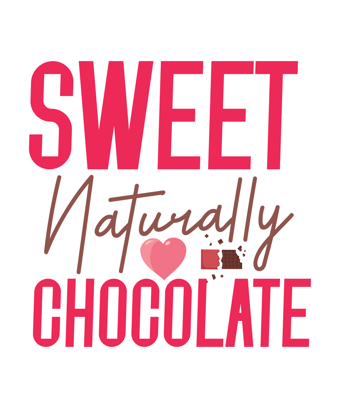 Sweet Naturally Chocolate - Ready To Press DTF Transfer