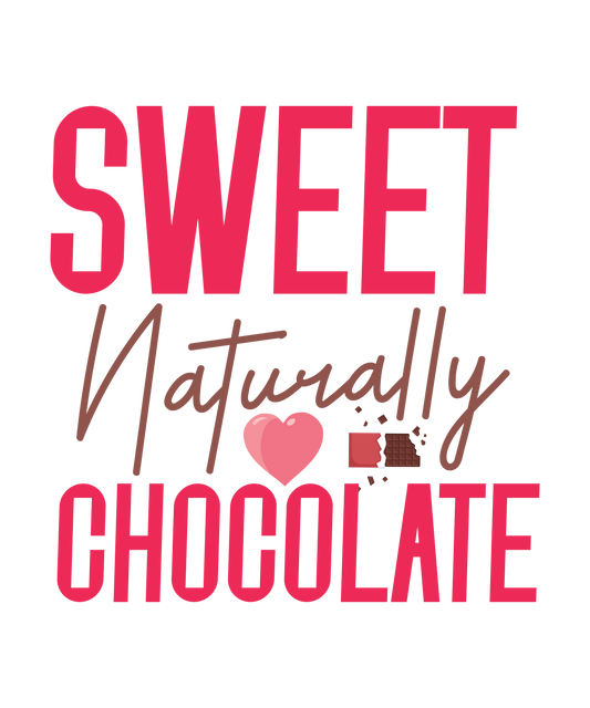 Sweet Naturally Chocolate - Ready To Press DTF Transfer