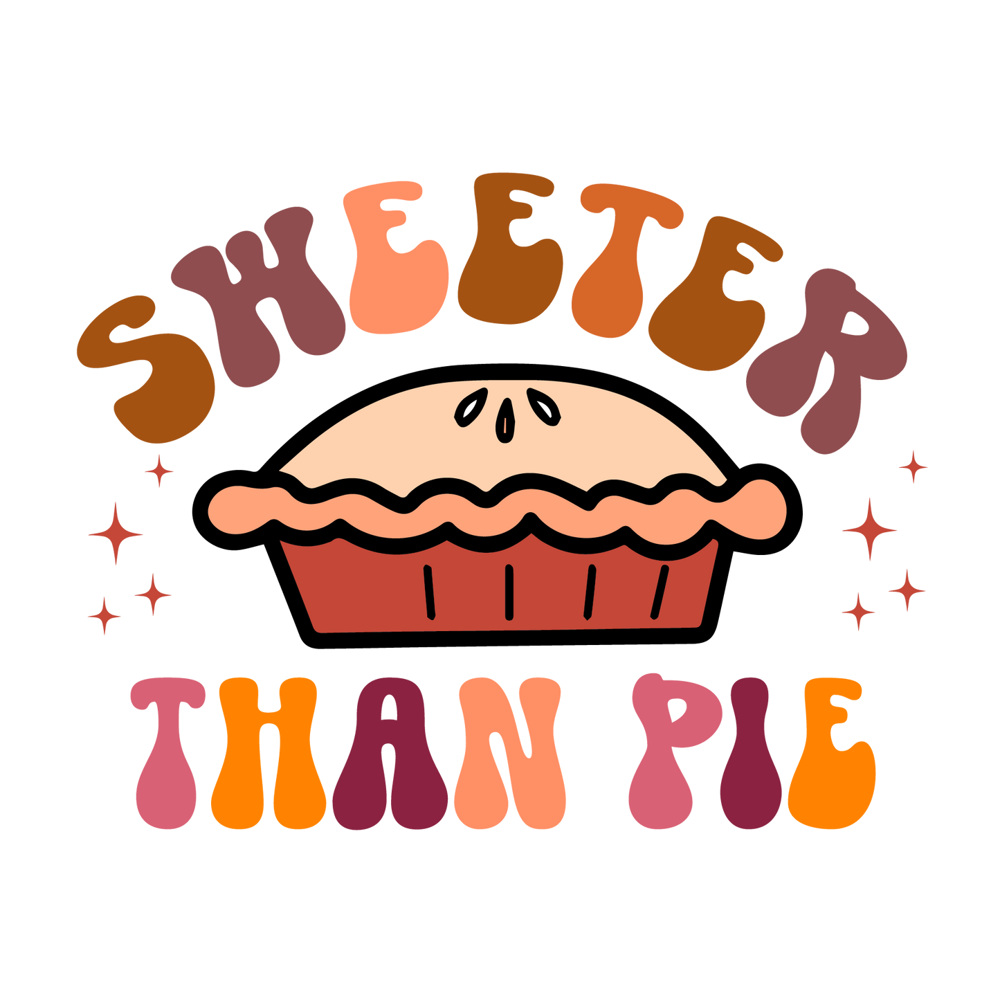 Sweeter Than Pie Ready To Press DTF Transfer