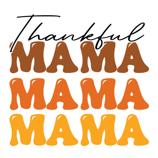 Thankful Mama Mama Mama Ready To Press DTF Transfer