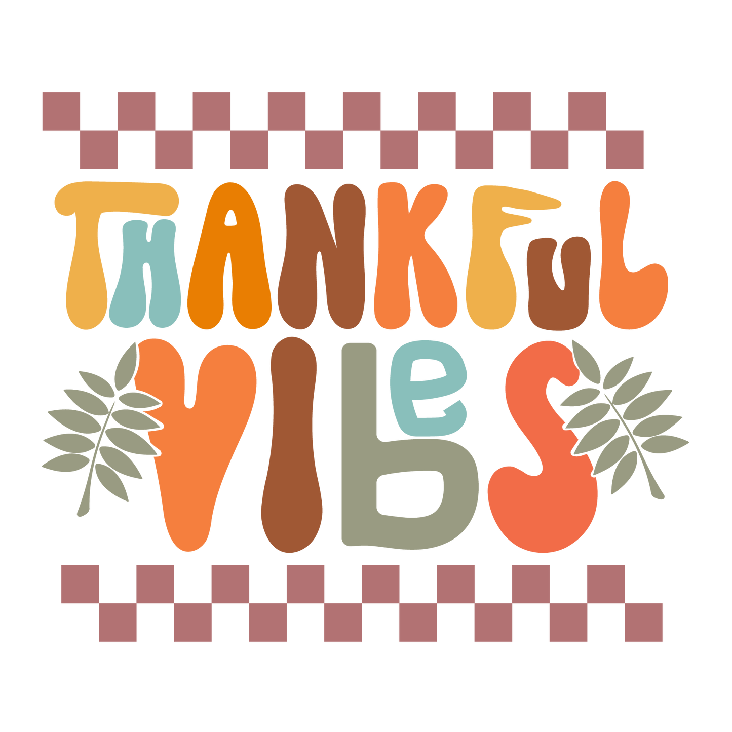 Thankful Vibes Ready To Press DTF Transfer