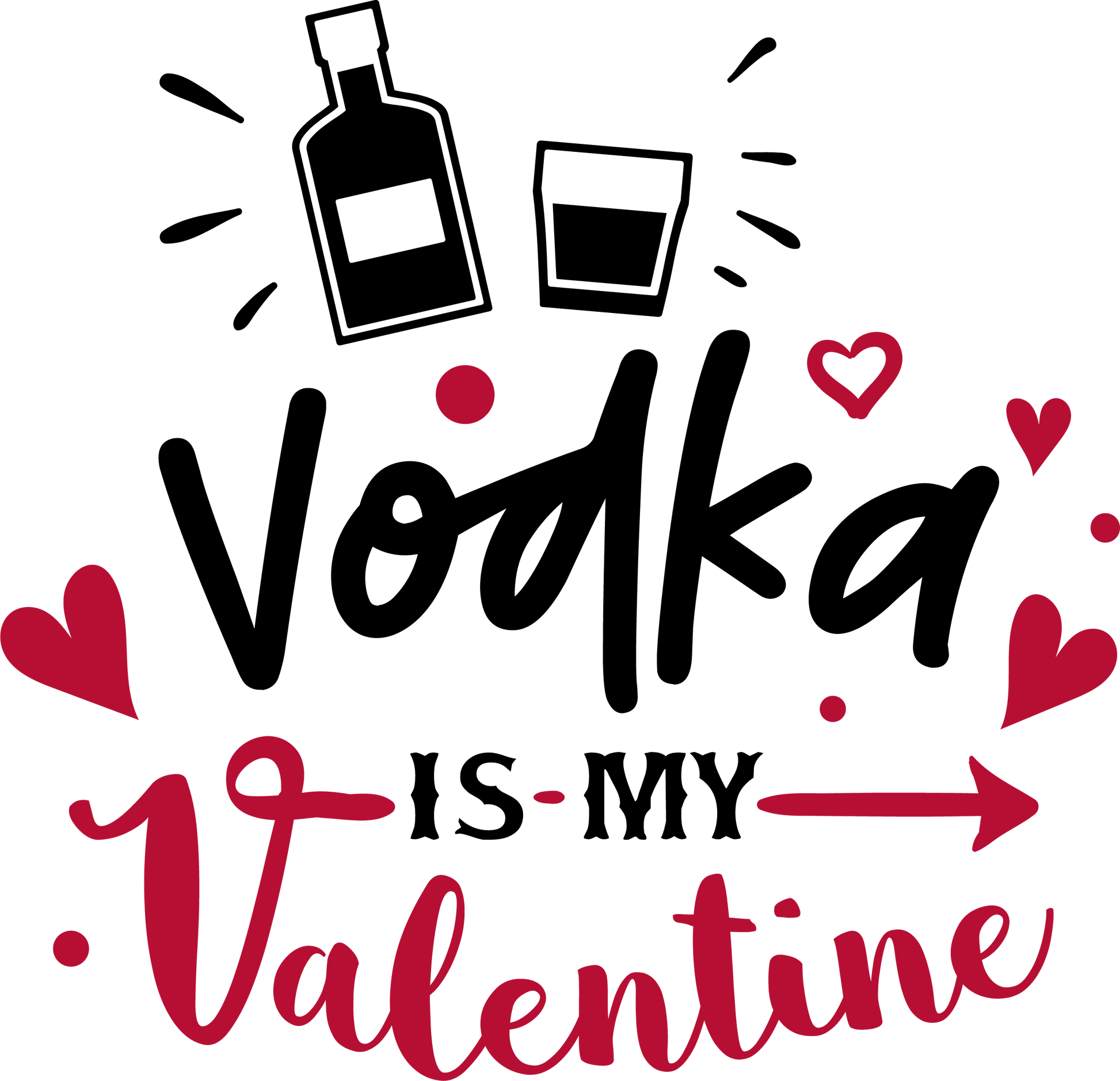 Vodka Is My Valentine - Ready To Press DTF Transfers