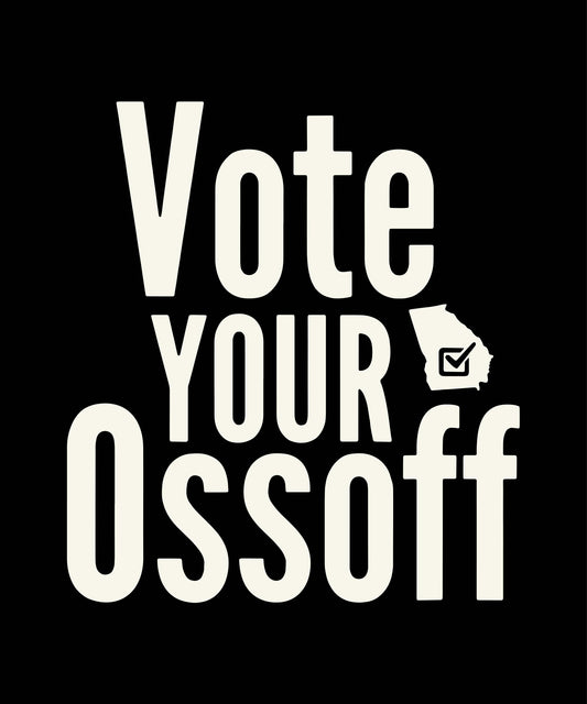 Vote Your Ossoff - Ready To Press DTF Transfer