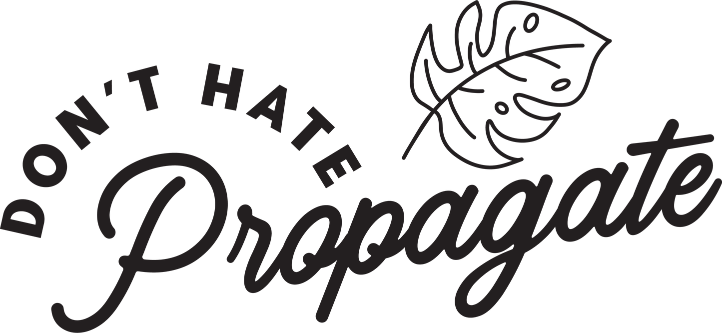 Dont Hate Propagate - Ready To Press DTF Transfer